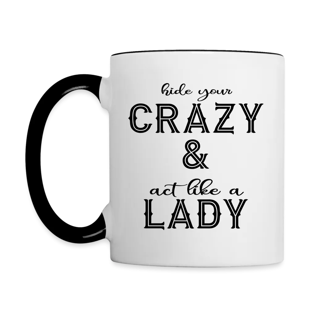 Hide Your Crazy & Act Like A Lady Coffee Mug